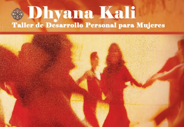 Dhyana Kali, Taller de Desarrollo Personal para Mujeres 1